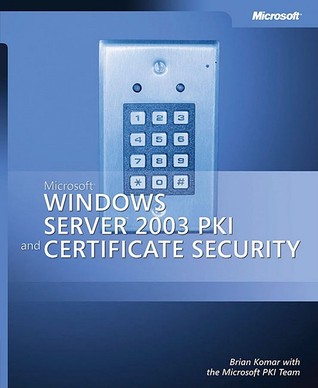 Microsoft® Windows Server� 2003 PKI and Certificate Security