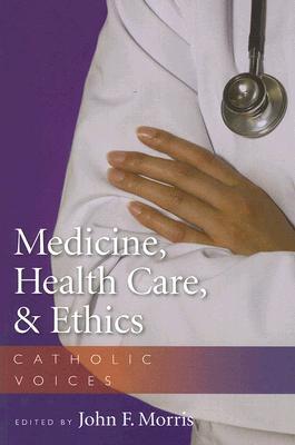 Medicine, Health Care, &amp; Ethics