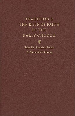 Tradition &amp; the Rule of Faith in the Early Church