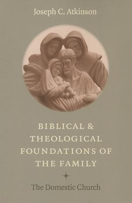 Biblical and Theological Foundations of the Family