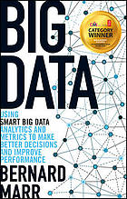 Big Data: Using SMART Big Data ; Analytics and Metrics To Make Better Decisions and Improve Performance