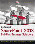 Beginning SharePoint 2013 : building business solutions