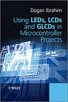 Using LEDs, LCDs, and GLCDs in microcontroller projects