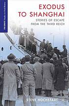 Exodus to Shanghai : stories of escape from the Third Reich