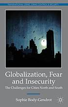 Globalization, fear and insecurity : the challenges for cities north and south