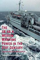 UK as a medium maritime power in the 21st century : logistics for influence