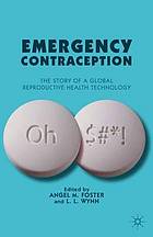 Emergency contraception : the story of a global reproductive health technology