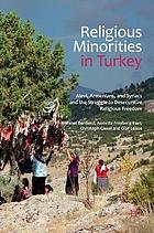 Religious minorities in Turkey : Alevi, Armenians, and Syriacs and the struggle to desecuritize religious freedom