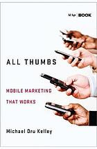 All thumbs : mobile marketing that works