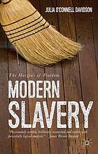 Modern slavery : the margins of freedom