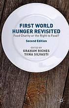 First world hunger revisited : food charity or the right to food?