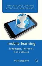 Mobile Learning : Languages, Literacies and Cultures