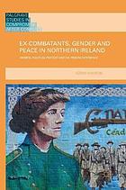 Ex-Combatants, Gender and Peace in Northern Ireland