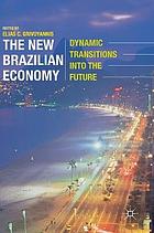 The new Brazilian economy : dynamic transitions into the future