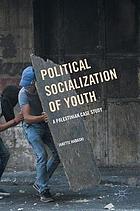 Political Socialization of Youth : a Palestinian Case Study