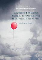 Cognitive Behaviour Therapy for People with Intellectual Disabilities : Thinking creatively