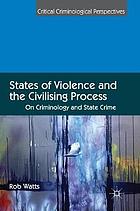 States of Violence and the Civilising Process On Criminology and State Crime