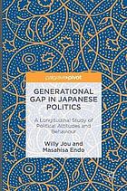 Generational gap in Japanese politics : a longitudinal study of political attitudes and behaviour / Willy Jou, Masahisa Endo.