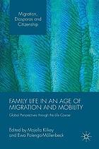 Family life in an age of migration and mobility : global perspectives through the life course