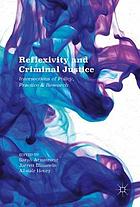 Reflexivity and criminal justice : intersections of policy, practice and research