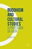 Buddhism and cultural studies : a profession of faith