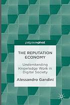 Reputation economy : understanding knowledge work in digital society