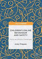 Children's online behaviour and safety : policy and rights challenges