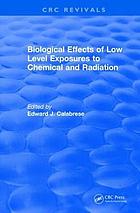 Biological effects of low level exposures to chemicals and radiation