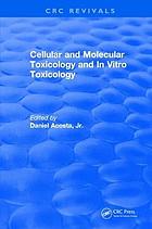 Cellular and molecular toxicology and in vitro toxicology