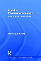 Practical psychopharmacology : basic to advanced principles