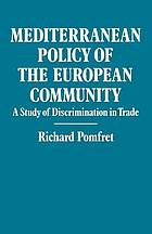 Mediterranean policy of the european community : a study of discrimination in trade.