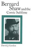 Bernard shaw and the comic sublime.