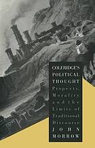 Coleridge's political thought : property, morality and the limits of traditional discourse.