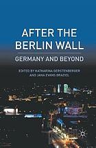 After the Berlin Wall : Germany and beyond