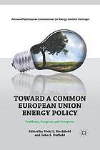 Toward a Common European Union Energy Policy.