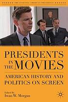 Presidents in the movies : American history and politics on screen