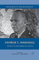 George c. marshall : servant of the american nation.