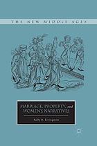 Marriage, property, and women's narratives.