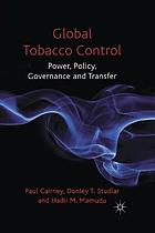 Global tobacco control : power, policy, governance and transfer.