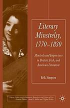 Literary minstrelsy 1770-1830 : minstrels and improvisers in british, irish, and american ... literature.