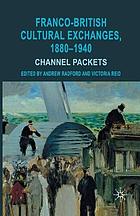 Franco-british cultural exchanges 1880-1940 : channel packets.