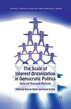 Scale of interest organization in democratic politics : data and research methods.