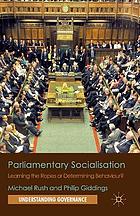 Parliamentary socialisation : learning the ropes or determining behaviour?.