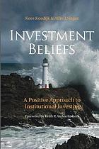 Investment beliefs : a positive approach to institutional investing.