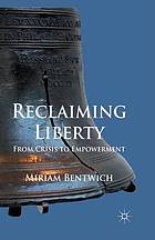 Reclaiming liberty : from crisis to empowerment.