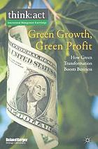 Green growth, green profit : how green transformation boosts business.