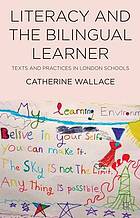 Literacy and the bilingual learner : texts and practices in London schools