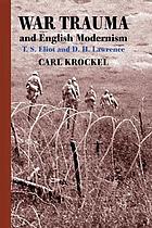 War trauma and english modernism : t. s. eliot and d. h. lawrence.