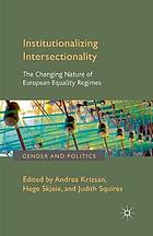 Institutionalizing intersectionality : the changing nature of european equality.