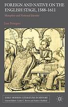 Foreign and Native on the English Stage, 1588- 611 : Metaphor and National Identity